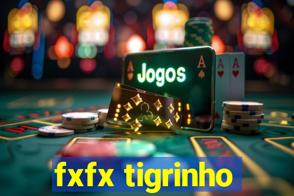 fxfx tigrinho